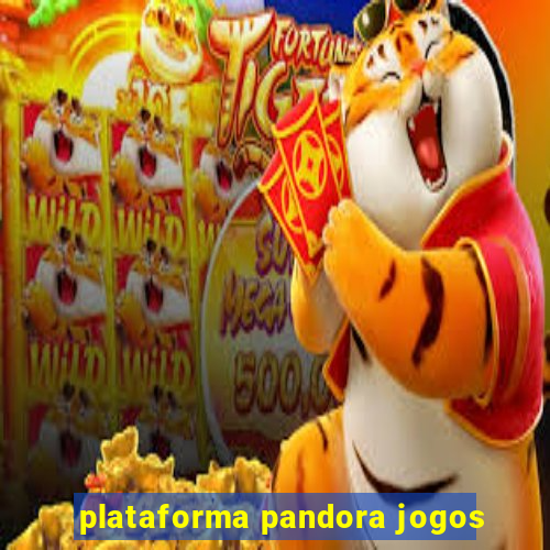 plataforma pandora jogos